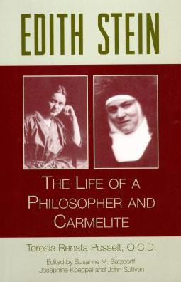 Edith Stein Life of a Philosopher and a Carmelite: Life of a Philosopher and a Carmelite