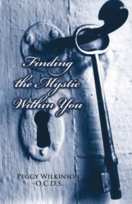 Title: Finding the Mystic within You, Author: Peggy Wilkinson