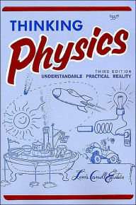 Title: Thinking Physics: Understandable Practical Reality / Edition 3, Author: Lewis Carroll Epstein