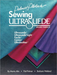 Title: Sewing Ultrasuede Brand Fabrics: Ultrasuede, Ultrasuede Light, Caress, Ultraleather, Author: Marta Alto