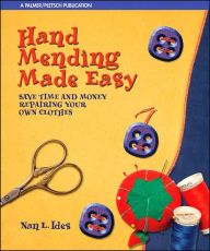 Title: Hand Mending Made Easy: Save Time and Money Repairing Your Own Clothes / Edition 2, Author: Nan L. Ides