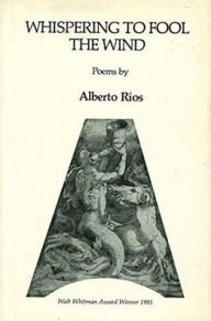 Title: Whispering to Fool the Wind, Author: Alberto Ríos