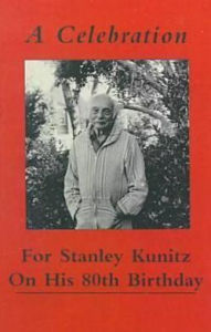 Title: A Celebration for Stanley Kunitz On His Eightieth Birthday, Author: Stanley Kunitz