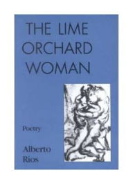 Title: The Lime Orchard Woman, Author: Alberto Ríos