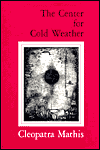 Title: The Center for Cold Weather, Author: Cleopatra Mathis