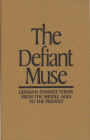 The Defiant Muse: German Feminist Poems from the Middl: A Bilingual Anthology