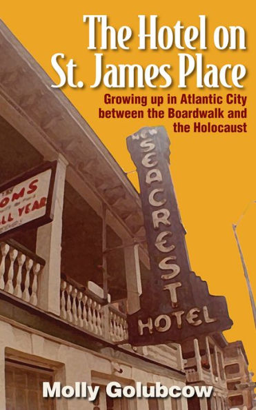 the Hotel on St. James Place: Growing up Atlantic City between Boardwalk and Holocaust