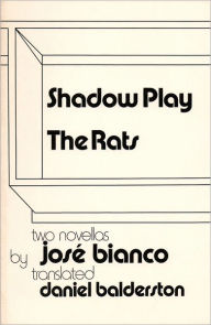 Title: Shadow Play, The Rats: Two Novellas, Author: Jose Bianco