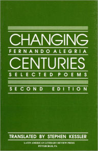 Title: Changing Centuries: Selected Poems, Author: Fernando Alegría