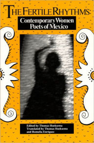 Title: The Fertile Rhythms: Contemporary Women Poets of Mexico, Author: Thomas Hoeksema