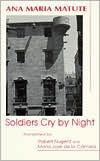 Title: Soldiers Cry by Night, Author: Ana María Matute