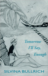 Title: Tomorrow I'll Say, Enough, Author: Silvina Bullrich