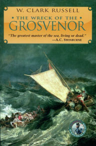 Title: Wreck of the Grosvenor: An Account of the Mutiny of the Crew and the Loss of the Ship when Trying to Make the Bermudas, Author: W. Clark Russell