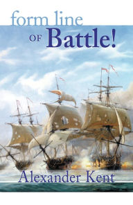 Title: Form Line of Battle (Richard Bolitho Series), Author: Alexander Kent