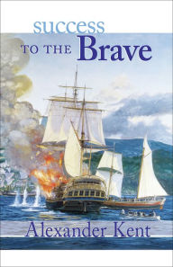 Title: Success to the Brave (Richard Bolitho Series), Author: Alexander Kent