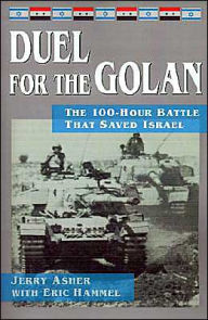 Title: Duel for the Golan: The 100-Hour Battle That Saved Israel, Author: Jerry Asher