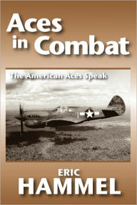 Title: Aces in Combat: The American Aces Speak, Author: Eric Hammel