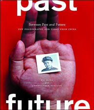 Title: Between Past and Future: New Photography and Video from China, Author: Wu Hung