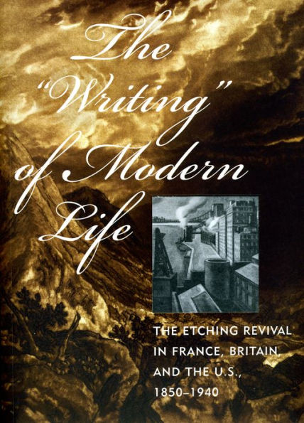 The "Writing" of Modern Life: The Etching Revival in France, Britain, and the U.S., 1850-1940