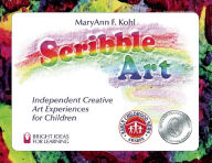 Title: Scribble Art: Independent Creative Art Experiences for Children (Bright Ideas for Learning), Author: MaryAnn F. Kohl