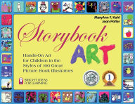 Title: Storybook Art: Hands-On Art for Children in the Styles of 100 Great Picture Book Illustrators, Author: MaryAnn F. Kohl
