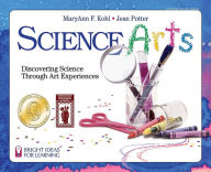 Title: Science Arts: Discovering Science Through Art Experiences, Author: MaryAnn F. Kohl