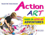 Title: Action Art: Hands-On Active Art Adventures, Author: MaryAnn F. Kohl