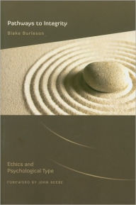 Title: Pathways to Integrity: Ethics and Psychological Type, Author: Blake Wiley Wiley Burleson