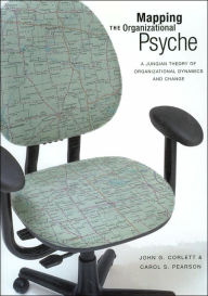 Title: Mapping the Organizational Psyche: A Jungian Theory of Organizational Dynamics and Change, Author: John G. Corlett