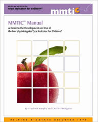 Title: MMTIC Manual: A Guide to the Development and Use of the Murphy-Meisgeier Type Indicator for Children, Author: Elizabeth Murphy