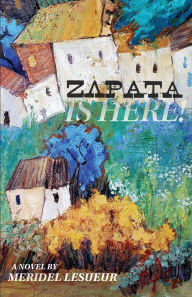 Title: Zapata Is Here!, Author: Meridel Lesueur