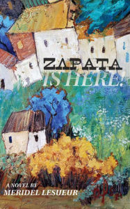 Title: Zapata Is Here!, Author: Meridel LeSueur