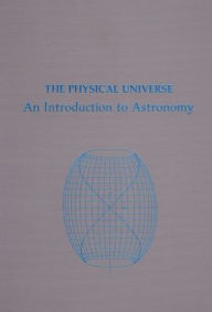 Title: The Physical Universe: An Introduction to Astronomy / Edition 1, Author: Frank Shu