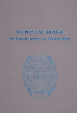 The Physical Universe: An Introduction to Astronomy / Edition 1