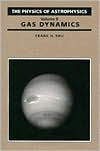 Title: The Physics of Astrophysics: Gas Dynamics / Edition 1, Author: Frank H. Shu