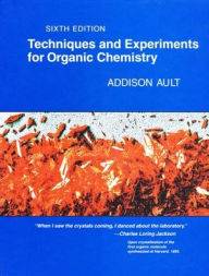 Title: Techniques and Experiments For Organic Chemistry / Edition 6, Author: Addison Ault