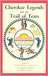 Title: Cherokee Legends and the Trail of Tears, Author: Thomas Bryan Underwood