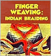 Title: Finger Weaving: Indian Briading, Author: Alta R. Turner