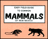 Easy Field Guide Mammals Of New Mexico