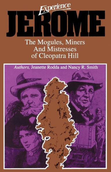 Experience Jerome: The Moguls, Miners, and Mistresses of Cleopatra Hill