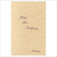 Title: Meet Me Halfway, Author: Steven J. Javan