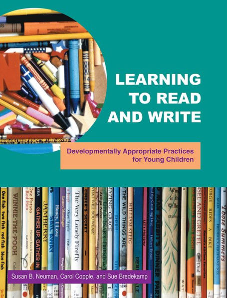 Learning to Read and Write: Developmentally Appropriate Practices for Young Children / Edition 1