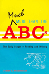 Title: Much More Than the ABCs: The Early Stages of Reading and Writing / Edition 1, Author: Judith A. Schickedanz