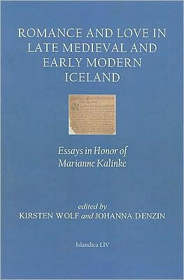 Romance and Love in Late Medieval and Early Modern Iceland: Essays in Honor of Marianne Kalinke