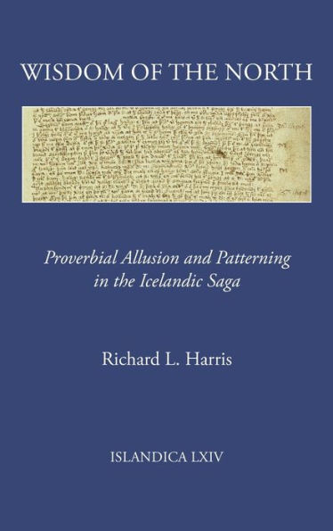 Wisdom of the North: Proverbial Allusion and Patterning in the Icelandic Saga