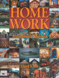 Title: Home Work: Handbuilt Shelter, Author: Lloyd Kahn