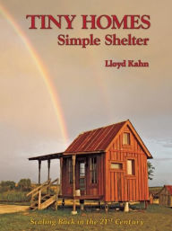 Title: Tiny Homes: Simple Shelter, Author: Lloyd Kahn