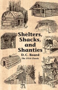 Title: Shelters, Shacks, and Shanties, Author: D.C. Beard