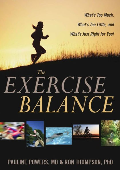 The Exercise Balance: What's Too Much, What's Too Little, and What's Just Right for You!