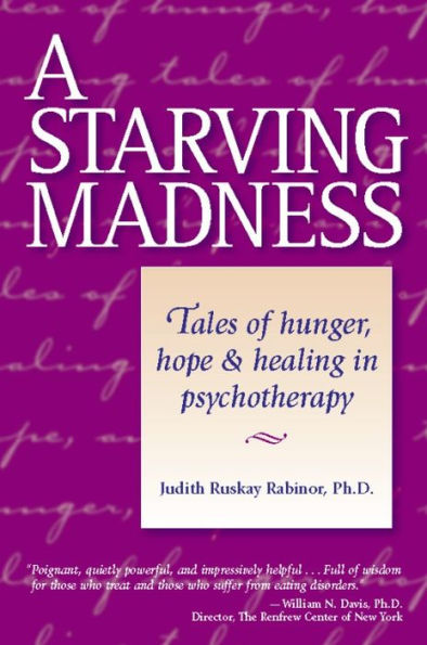 A Starving Madness: Tales of Hunger, Hope, and Healing Psychotherapy